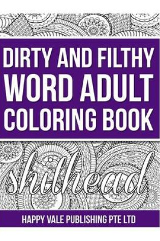 Cover of Dirty and Filthy Word Adult Coloring Book