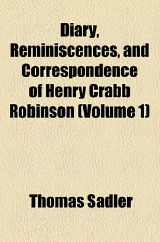 Cover of Diary, Reminiscences, and Correspondence of Henry Crabb Robinson (Volume 1)