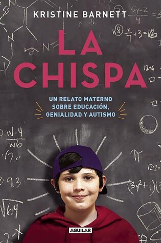 Cover of La chispa. Un relato materno sobre educacion genialidad y autismo / The Spark