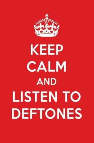 Cover of Keep Calm and Listen to Deftones