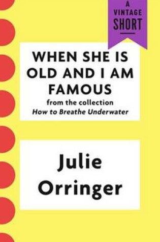 Cover of When She Is Old and I Am Famous