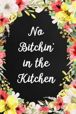 Cover of No Bitchin' In the Kitchen