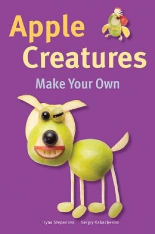 Cover of Make Your Own - Apple Creatures