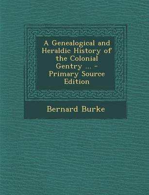 Book cover for A Genealogical and Heraldic History of the Colonial Gentry ... - Primary Source Edition