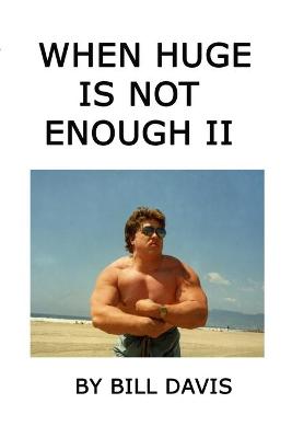 Book cover for When Huge is Not Enough II