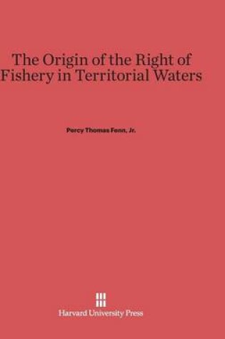 Cover of The Origin of the Right of Fishery in Territorial Waters