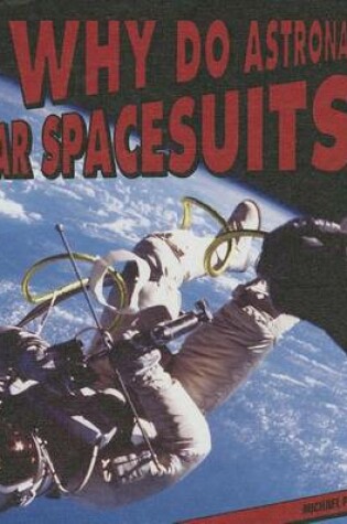 Cover of Why Do Astronauts Wear Spacesuits?