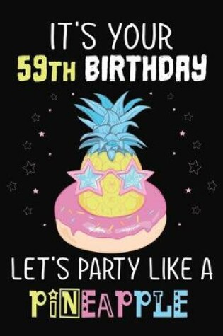 Cover of It's Your 59th Birthday Let's Party Like A Pineapple