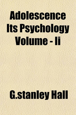 Book cover for Adolescence Its Psychology Volume - II