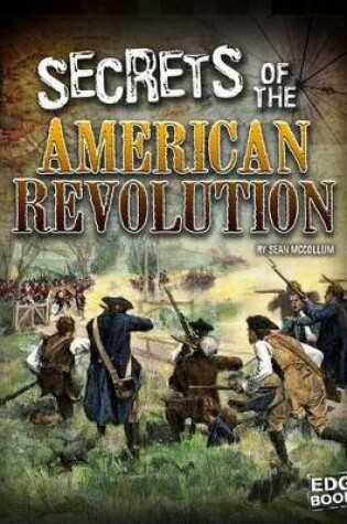 Cover of Secrets of the American Revolution (Top Secret Files)