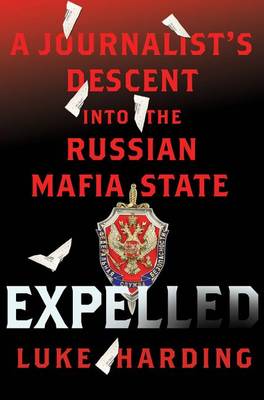 Book cover for Expelled: A Journalist's Descent Into the Russian Mafia State