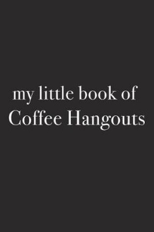 Cover of My Little Book of Coffee Hangouts