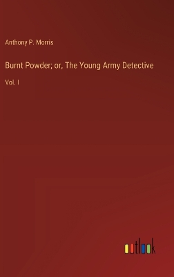 Book cover for Burnt Powder; or, The Young Army Detective