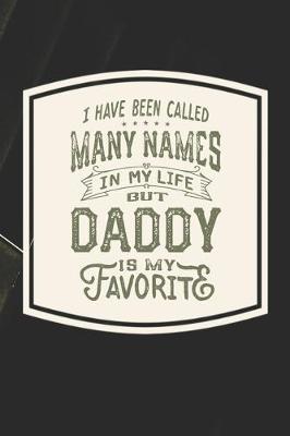 Book cover for I Have Been Called Many s In My Life But Daddy Is My Favorite