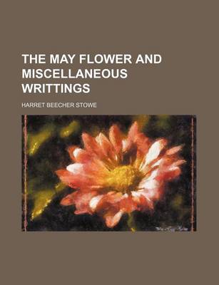 Book cover for The May Flower and Miscellaneous Writtings