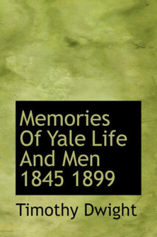 Cover of Memories of Yale Life and Men 1845 1899