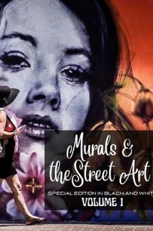 Cover of Murals and The Street Art in Special Edition Black and White