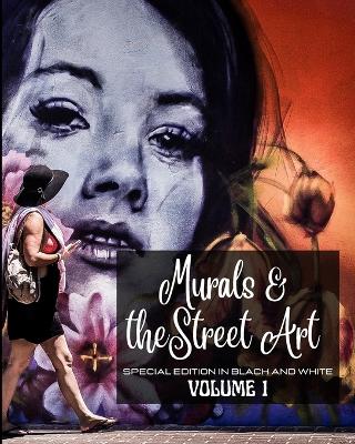 Book cover for Murals and The Street Art in Special Edition Black and White