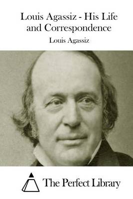 Book cover for Louis Agassiz - His Life and Correspondence