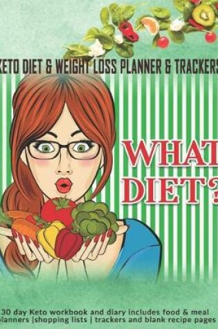 Cover of What Diet? Keto Diet & Weight Loss Planner & Trackers