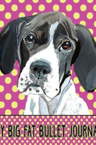 Cover of My Big Fat Bullet Journal for Dog Lovers English Pointer