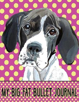 Book cover for My Big Fat Bullet Journal for Dog Lovers English Pointer