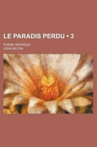 Cover of Le Paradis Perdu (3); Poeme Heroique