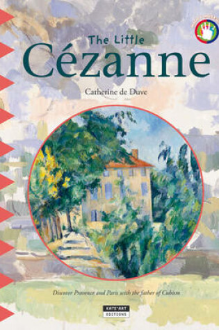 Cover of Little Cezanne: Discover Provence and Paris with the Father of Cubism!