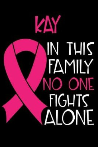 Cover of KAY In This Family No One Fights Alone