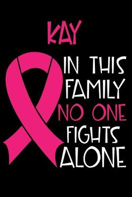 Book cover for KAY In This Family No One Fights Alone
