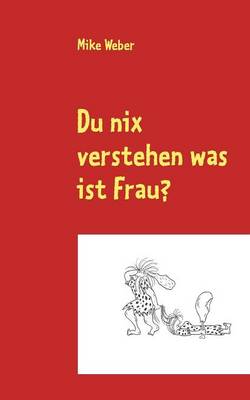 Book cover for Du nix verstehen was ist Frau?