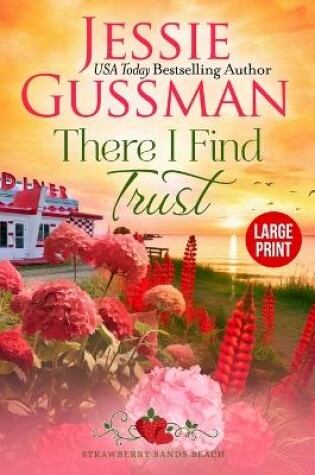 Cover of There I Find Trust (Strawberry Sands Beach Romance Book 5) (Strawberry Sands Beach Sweet Romance) Large Print Edition