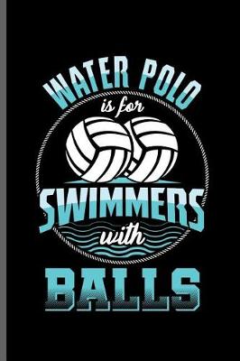 Book cover for Water Polo is for Swimmers with Balls
