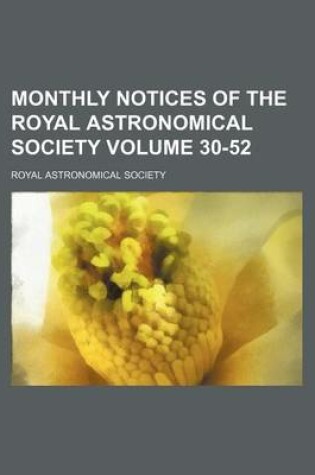 Cover of Monthly Notices of the Royal Astronomical Society Volume 30-52