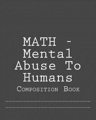 Book cover for MATH - Mental Abuse To Humans