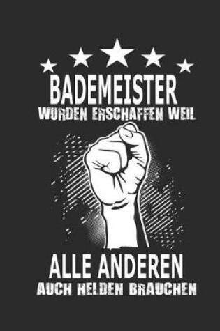 Cover of Bademeister wurden erschaffen weil alle anderen auch Helden brauchen