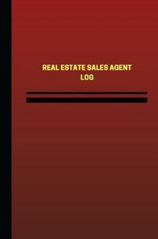 Cover of Real Estate Sales Agent Log (Logbook, Journal - 124 pages, 6 x 9 inches)