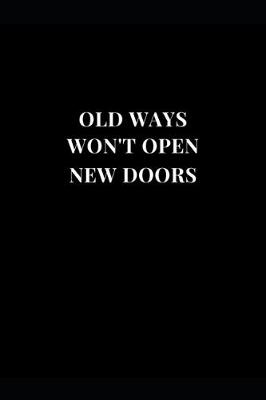 Book cover for Old Ways Won't Open New Doors