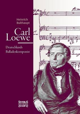 Book cover for Carl Loewe. Deutschlands Balladenkomponist