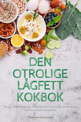 Cover of Den Otrolige Lågfett Kokbok