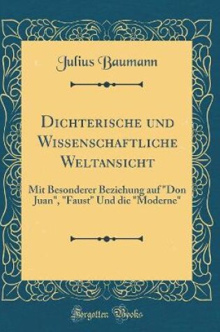 Cover of Dichterische Und Wissenschaftliche Weltansicht