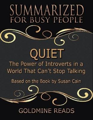 Book cover for Quiet - Summarized for Busy People: The Power of Introverts In a World That Can’t Stop Talking: Based On the Book By Susan Cain