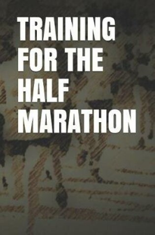 Cover of Training for the Half Marathon