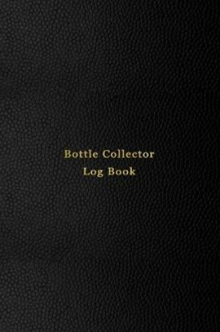 Cover of Bottle Collector Log Book