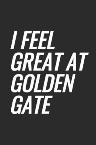 Cover of I Feel Great At Golden Gate