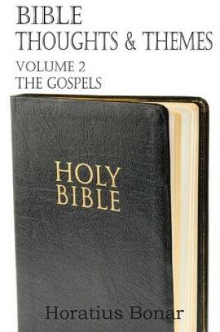 Cover of Bible Thoughts & Themes Volume 2 the Gospels
