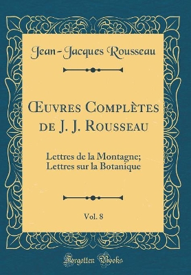 Book cover for Oeuvres Completes de J. J. Rousseau, Vol. 8