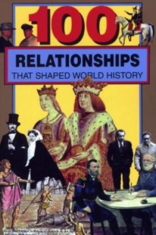 Cover of 100 Relationships That Shaped World History