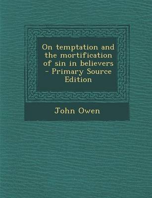 Book cover for On Temptation and the Mortification of Sin in Believers - Primary Source Edition