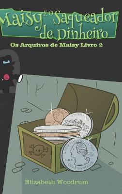 Book cover for Maisy E O Saqueador de Dinheiro (Os Arquivos de Maisy Livro 2)